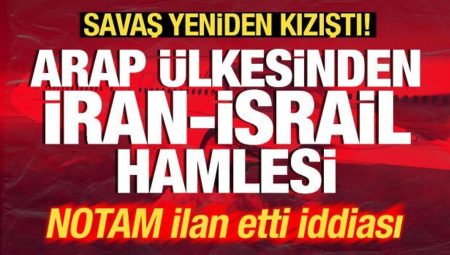 Savaş yine kızıştı! Son dakika İran-İsrail hamlesi! NOTAM ilan edildi argümanı