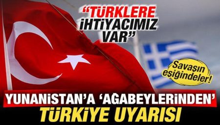 Savaşın eşiğindeler! Yunanistan’a Türkiye uyarısı: Türklere muhtaçlığımız var
